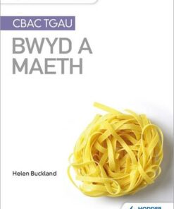 Fy Nodiadau Adolygu: CBAC TGA  Bwyd a Maeth (My Revision Notes: WJEC GCSE Food and Nutrition Welsh-language edition) - Helen Buckland - 9781510427082