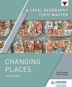 A-level Geography Topic Master: Changing Places - Simon Oakes - 9781510427532