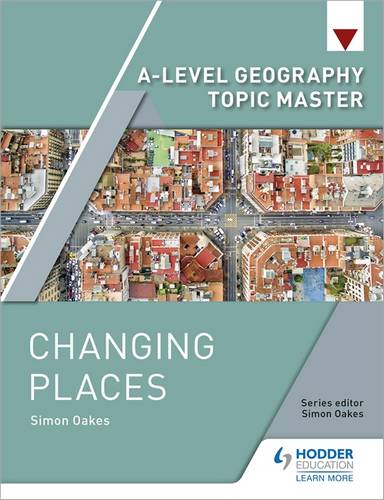 A-level Geography Topic Master: Changing Places - Simon Oakes - 9781510427532