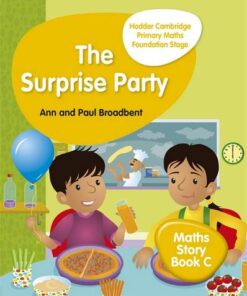 Hodder Cambridge Primary Maths Story Book C Foundation Stage: The Surprise Party - Paul Broadbent - 9781510431881