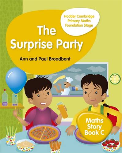 Hodder Cambridge Primary Maths Story Book C Foundation Stage: The Surprise Party - Paul Broadbent - 9781510431881