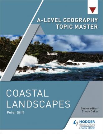 A-level Geography Topic Master: Coastal Landscapes - Peter Stiff - 9781510434622