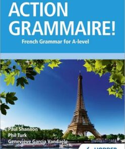 Action Grammaire! Fourth Edition: French Grammar for A Level - Phil Turk - 9781510434868