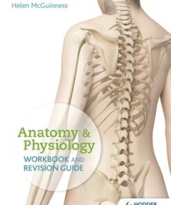 Anatomy & Physiology Workbook and Revision Guide - Helen McGuinness - 9781510436138