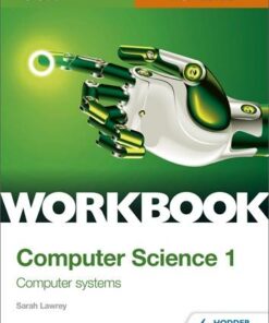 OCR AS/A-level Computer Science Workbook 1: Computer systems - Sarah Lawrey - 9781510436992