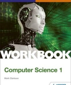 AQA AS/A-level Computer Science Workbook 1 - Mark Clarkson - 9781510437012