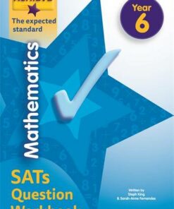 Achieve Mathematics SATs Question Workbook The Expected Standard Year 6 - Steph King - 9781510442672
