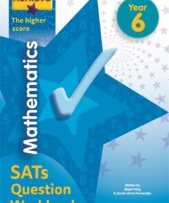 Achieve Mathematics SATs Question Workbook The Higher Score Year 6 - Steph King - 9781510442733