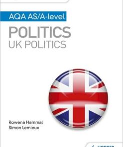 My Revision Notes: AQA AS/A-level Politics: UK Politics - Rowena Hammal - 9781510447653