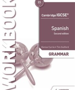 Cambridge IGCSE (TM) Spanish Grammar Workbook Second Edition - Denise Currie - 9781510448070