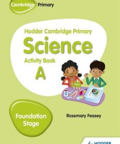 Hodder Cambridge Primary Science Activity Book A Foundation Stage - Rosemary Feasey - 9781510448605