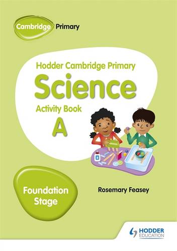 Hodder Cambridge Primary Science Activity Book A Foundation Stage - Rosemary Feasey - 9781510448605