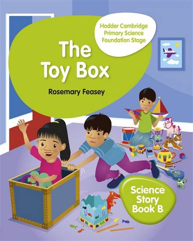Hodder Cambridge Primary Science Story Book B Foundation Stage The Toy Box - Rosemary Feasey - 9781510448643