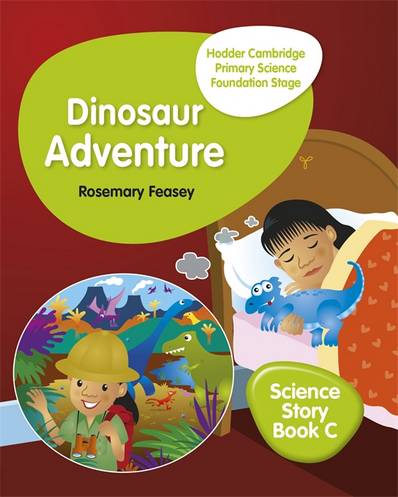 Hodder Cambridge Primary Science Story Book C Foundation Stage Dinosaur Adventure - Rosemary Feasey - 9781510448650