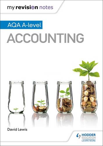 My Revision Notes: AQA A-level Accounting - David Lewis - 9781510449367
