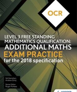 OCR Level 3 Free Standing Mathematics Qualification: Additional Maths Exam Practice (2nd edition) - Andrew Ginty - 9781510449695