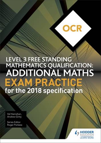 OCR Level 3 Free Standing Mathematics Qualification: Additional Maths Exam Practice (2nd edition) - Andrew Ginty - 9781510449695
