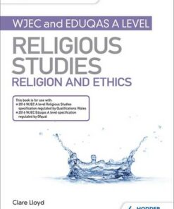 My Revision Notes: WJEC and Eduqas A level Religious Studies Religion and Ethics - Clare Lloyd - 9781510450516
