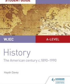 WJEC A-level History Student Guide Unit 3: The American century c.1890-1990 - Haydn Davey - 9781510451445