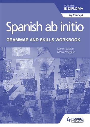 Spanish ab initio for the IB Diploma Grammar and Skills Workbook - Monia Voegelin - 9781510454347