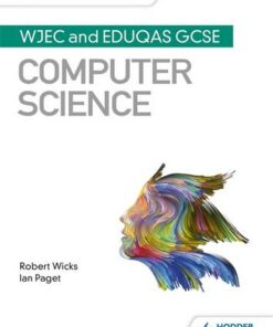 My Revision Notes: WJEC and Eduqas GCSE Computer Science - Robert Wicks - 9781510454934