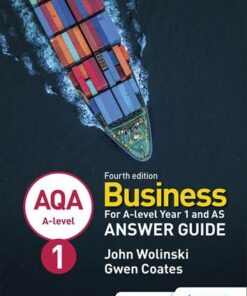 AQA A-level Business Year 1 and AS Fourth Edition Answer Guide (Wolinski and Coates) - John Wolinski - 9781510454996