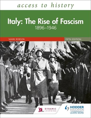 Access to History: Italy: The Rise of Fascism 1896-1946 Fifth Edition 1 Access to History: Italy: The Rise of Fascism 1896-1946 Fifth Edition - Mark Robson - 9781510457867