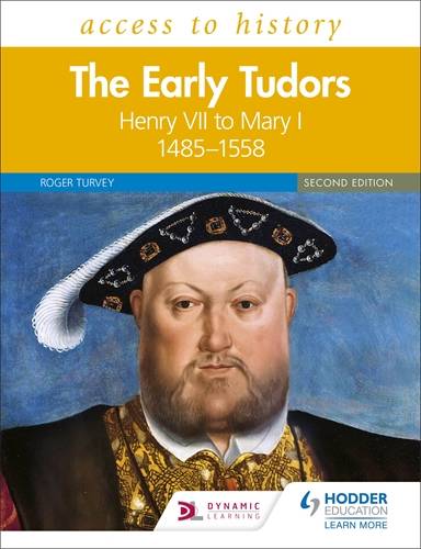 Access to History: The Early Tudors: Henry VII to Mary I, 1485-1558 Second Edition 1 Access to History: The Early Tudors: Henry VII to Mary I