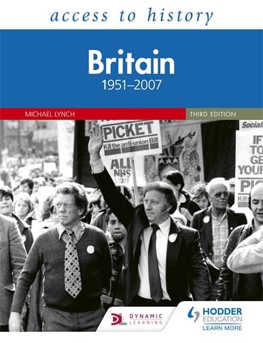 Access to History: Britain 1951-2007 Third Edition 1 Access to History: Britain 1951-2007 Third Edition - Michael Lynch - 9781510457911