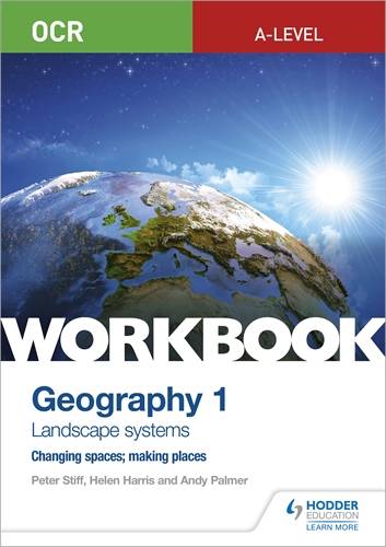 OCR A-level Geography Workbook 1: Landscape Systems and Changing Spaces; Making Places 1 OCR A-level Geography Workbook 1: Landscape Systems and Changing Spaces; Making Places - Peter Stiff - 9781510458413