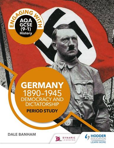 Engaging with AQA GCSE (9-1) History: Germany, 1890-1945: Democracy and dictatorship Period study 1 Engaging with AQA GCSE (9-1) History: Germany