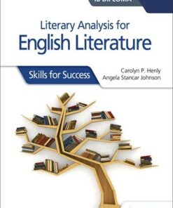 Literary analysis for English Literature for the IB Diploma: Skills for Success - Carolyn P. Henly - 9781510467149