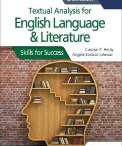 Textual analysis for English Language and Literature for the IB Diploma: Skills for Success - Carolyn P. Henly - 9781510467156