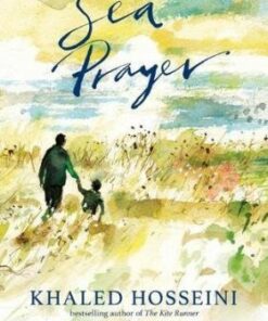 Sea Prayer: The Sunday Times and New York Times Bestseller - Khaled Hosseini - 9781526602718