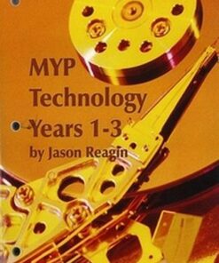 MYP Technology Years 1-3 Printed Student Book - Jason Reagin - 9781596576780