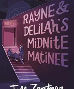 Rayne and Delilah's Midnite Matinee - Jeff Zentner - 9781783447992