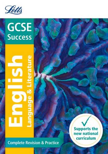 GCSE 9-1 English Language and English Literature Complete Revision & Practice (Letts GCSE 9-1 Revision Success) - Letts GCSE - 9781844198115