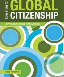 Educating For Global Citizenship: A Practical Guide For Schools - Boyd Roberts - 9781906345167