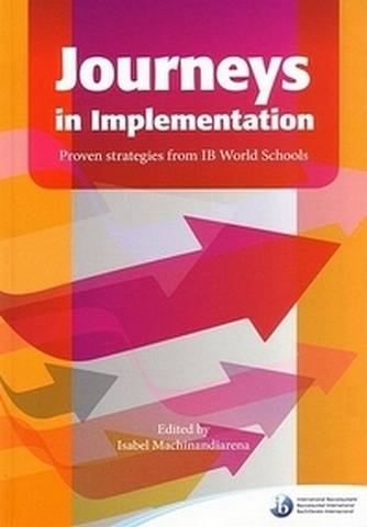 Journeys in Implementation: Proven strategies from IB World Schools - Isabel Machinandiarena - 9781906345587