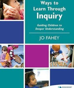 Ways to Learn Through Inquiry: Guiding Children to Deeper Understanding - Jo Fahey - 9781906345761
