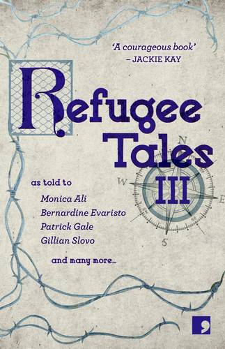 Refugee Tales: Volume III - Monica Ali - 9781912697113