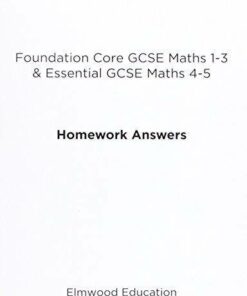 Foundation Core GCSE Maths 1-3 & Essential GCSE Maths 4-5 Homework Answers - Michael White - 9781906622497