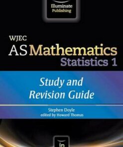 WJEC AS Mathematics S1 Statistics: Study and Revision Guide - Stephen Doyle - 9781908682178