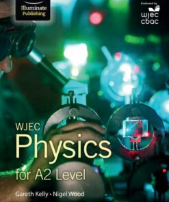 WJEC Physics for A2: Student Book - Gareth Kelly - 9781908682598