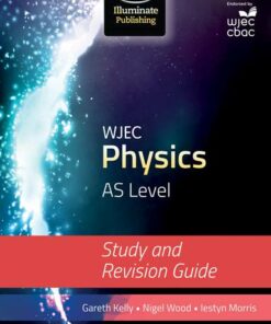 WJEC Physics for AS Level: Study and Revision Guide - Gareth Kelly - 9781908682604