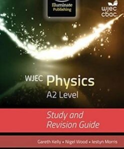 WJEC Physics for A2: Study and Revision Guide - Gareth Kelly - 9781908682611