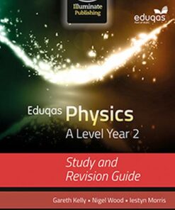 Eduqas Physics for A Level Year 2: Study and Revision Guide - Gareth Kelly - 9781908682734