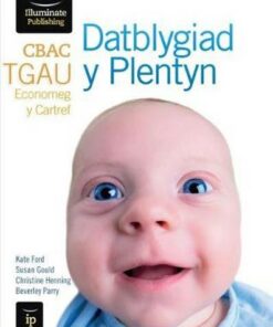 CBAC TGAU Datblygiad y Plentyn (WJEC GCSE Child Development Welsh-language edition) - Kate Ford - 9781908682772