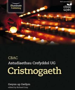CBAC Astudiaethau Crefyddol UG - Cristnogaeth (WJEC Religious Studies for AS: Christianity Welsh-language edition) - Gwynn ap Gwilym - 9781911208280