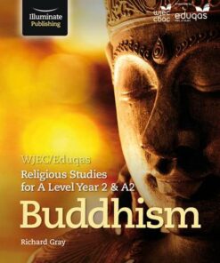 WJEC/Eduqas Religious Studies for A Level Year 2/A2: Buddhism - Richard Gray - 9781911208495